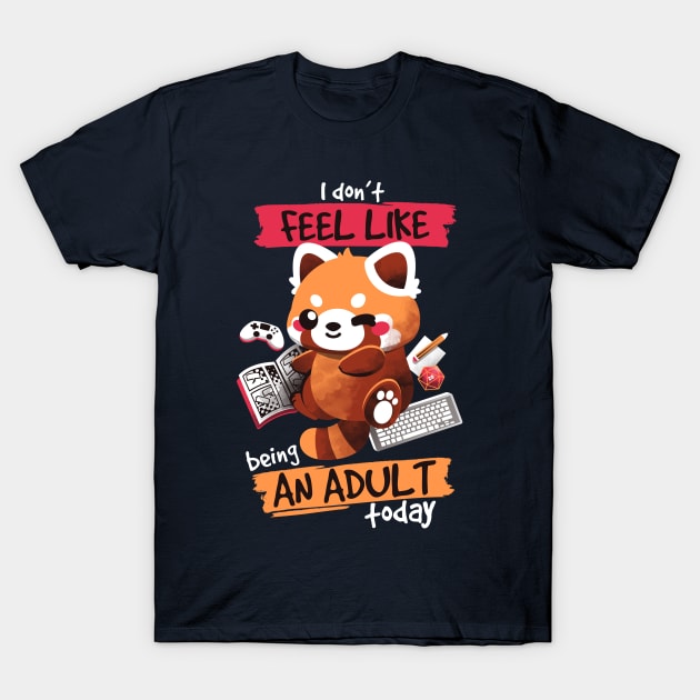 Red panda not adult today T-Shirt by NemiMakeit